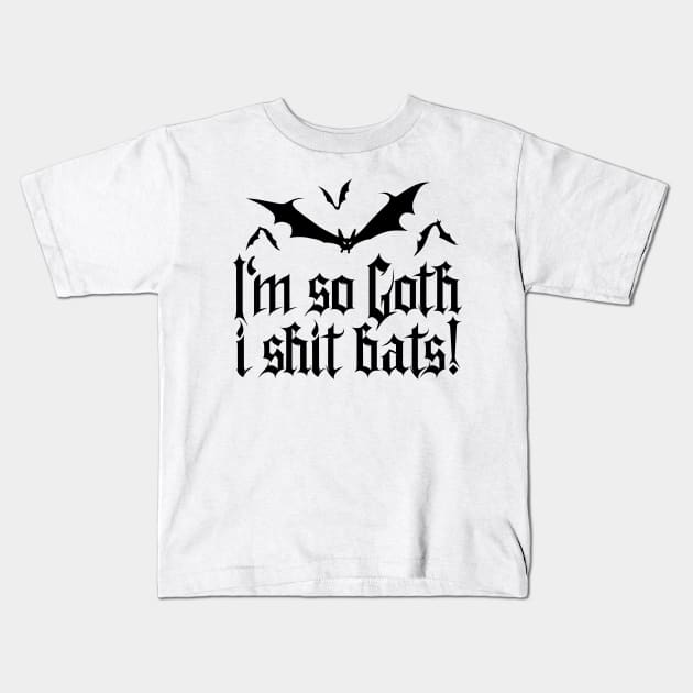 I'm so Goth I shit Bats No.2 (black) Kids T-Shirt by Mystic-Land